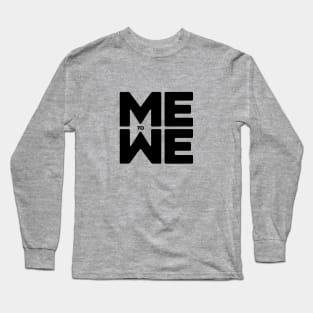 Me to We (blk type) Long Sleeve T-Shirt